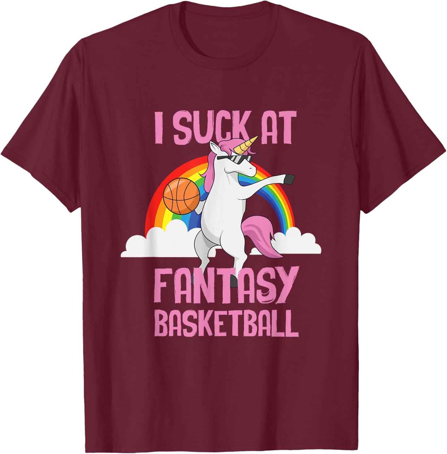 I Suck at Fantasy Basketball Funny Unicorn Sports Looser T-Shirt - T-Shirt | Maroon