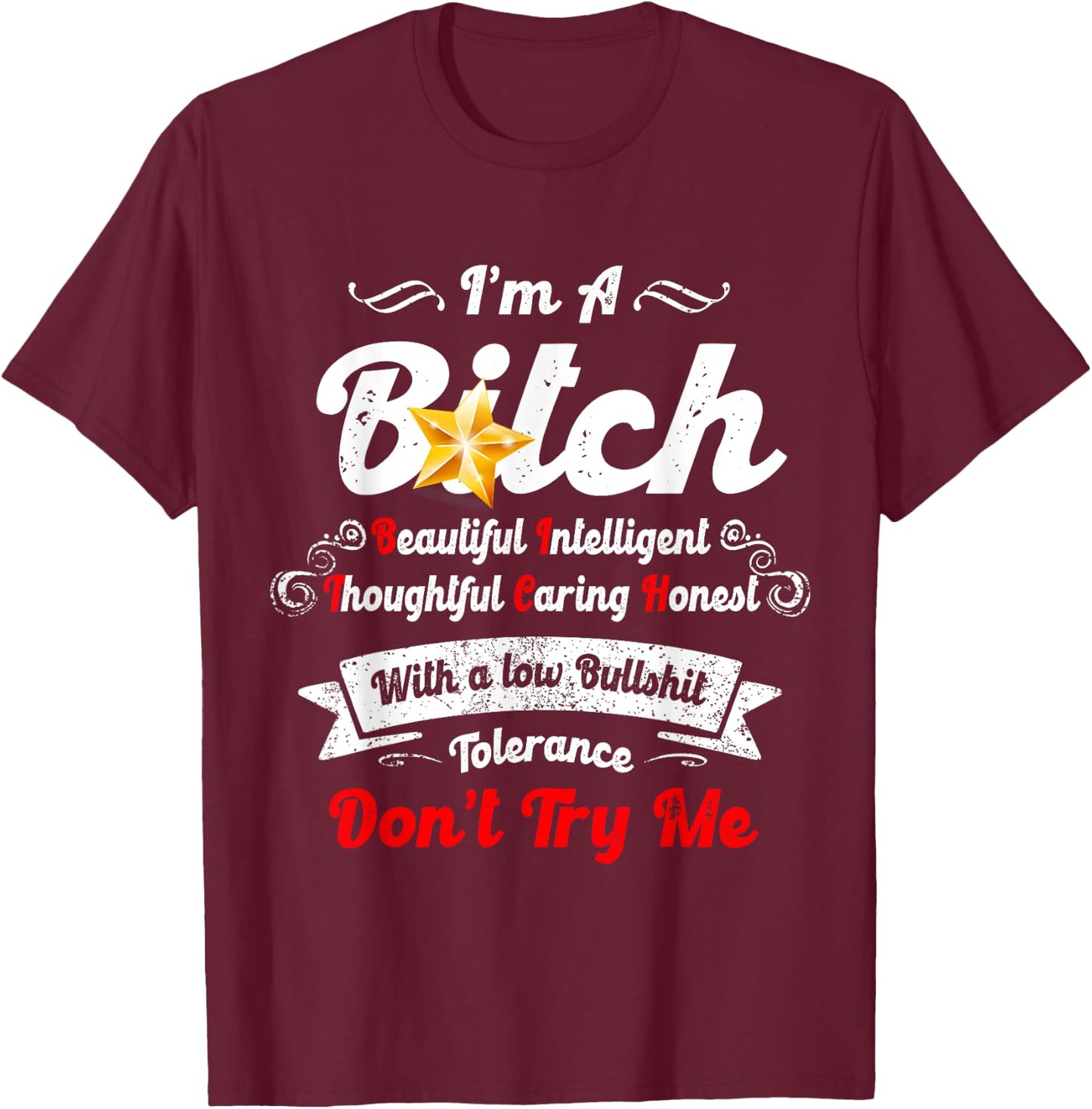 I’m A B-itch Beautiful Intelligent Thoughtful Caring Honest T-Shirt - T-Shirt | Maroon