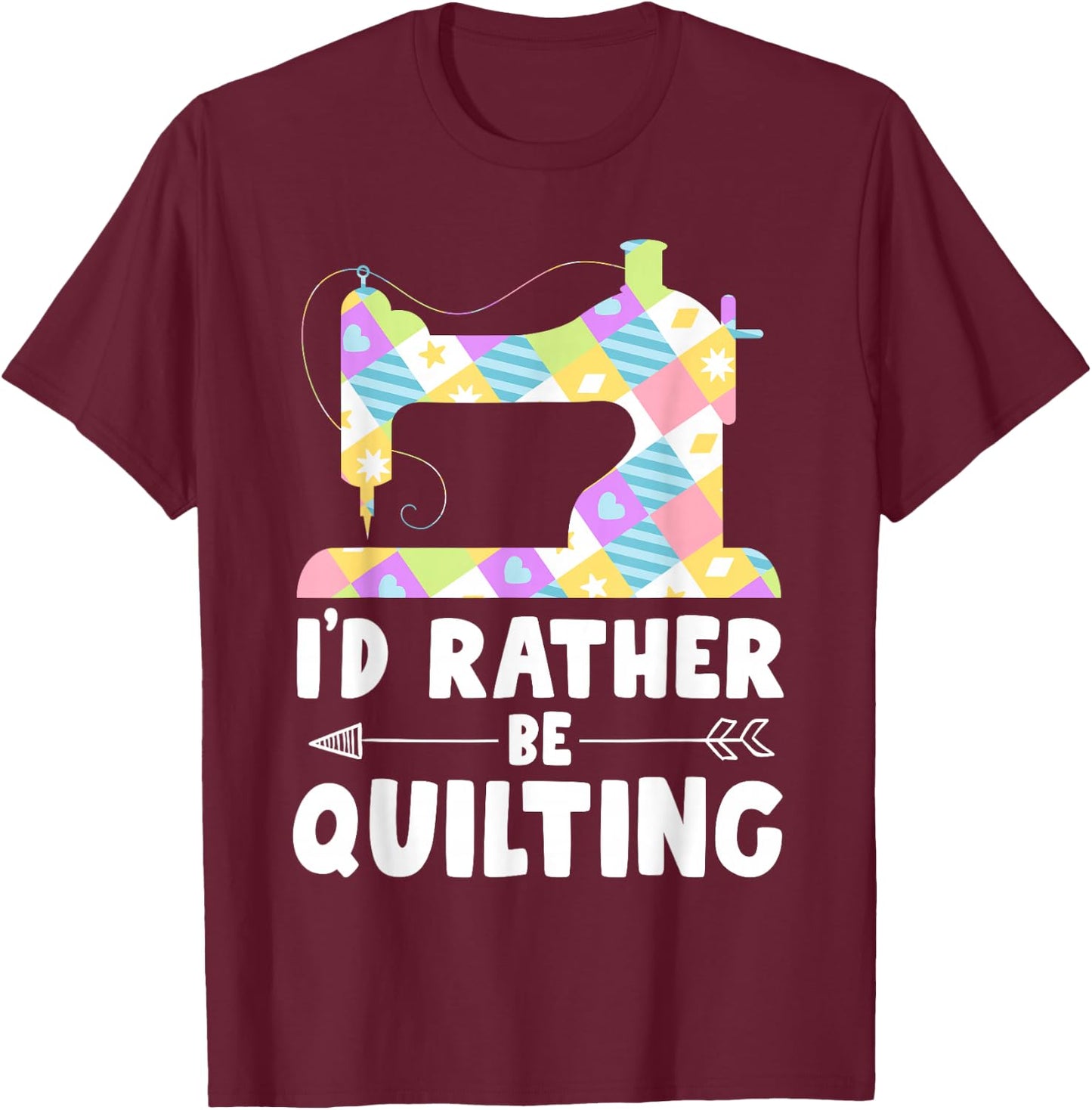 I'd Rather Be Quilting Shirts Quilter Sewing T-Shirt - T-Shirt | Maroon