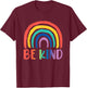 Be Kind Rainbow | Choose Kindness Friendliness T-Shirt - T-Shirt | Maroon