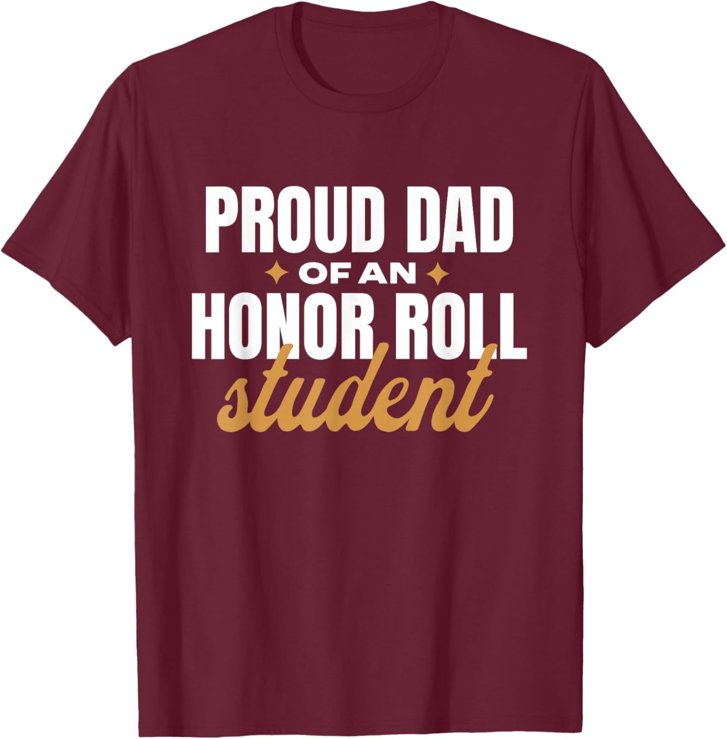 Proud Dad Of An Honor Roll Student T-Shirt - T-Shirt | Maroon
