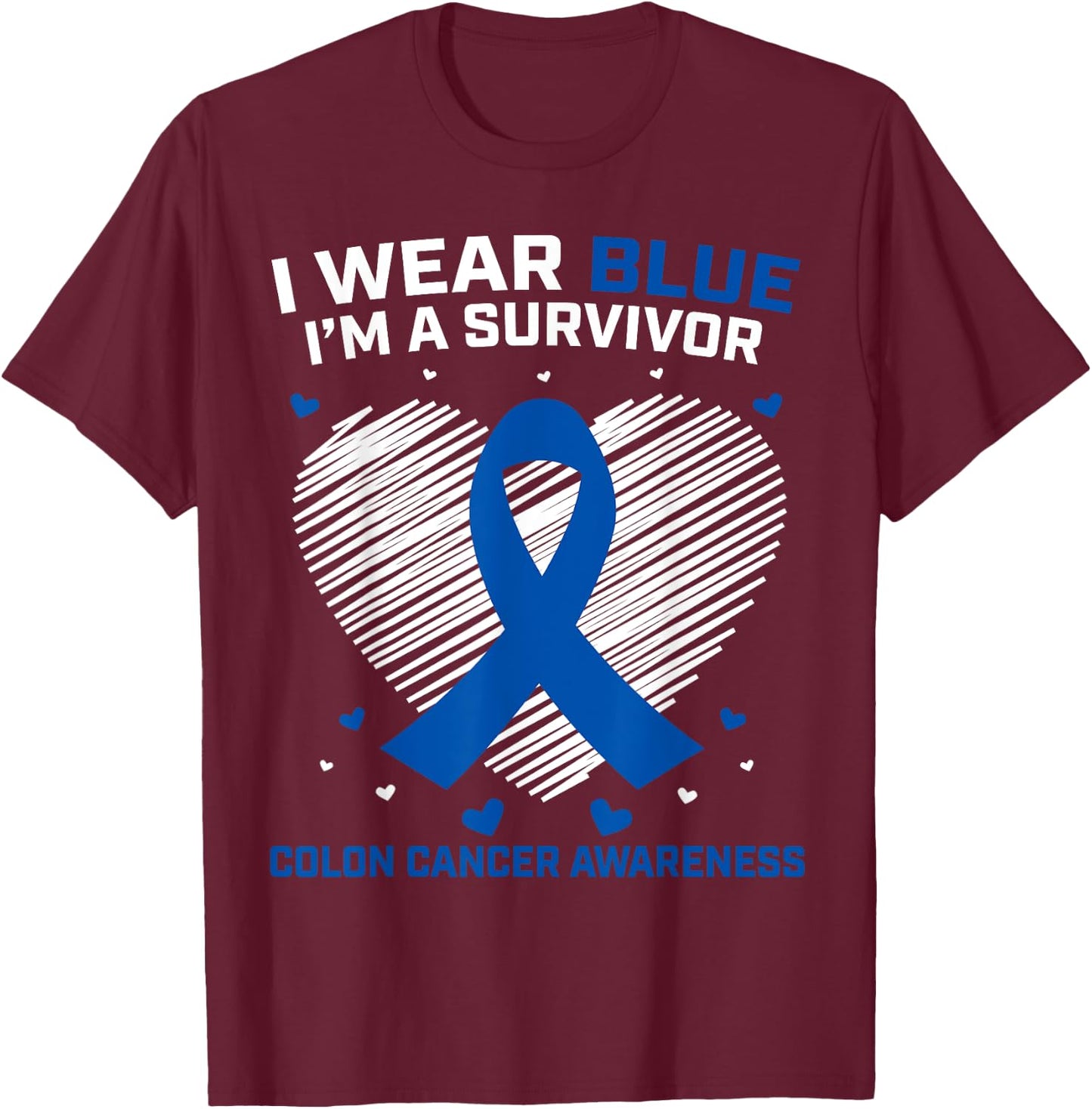 I Wear Blue Colon Cancer Survivor Gifts Products Awareness T-Shirt - T-Shirt | Maroon
