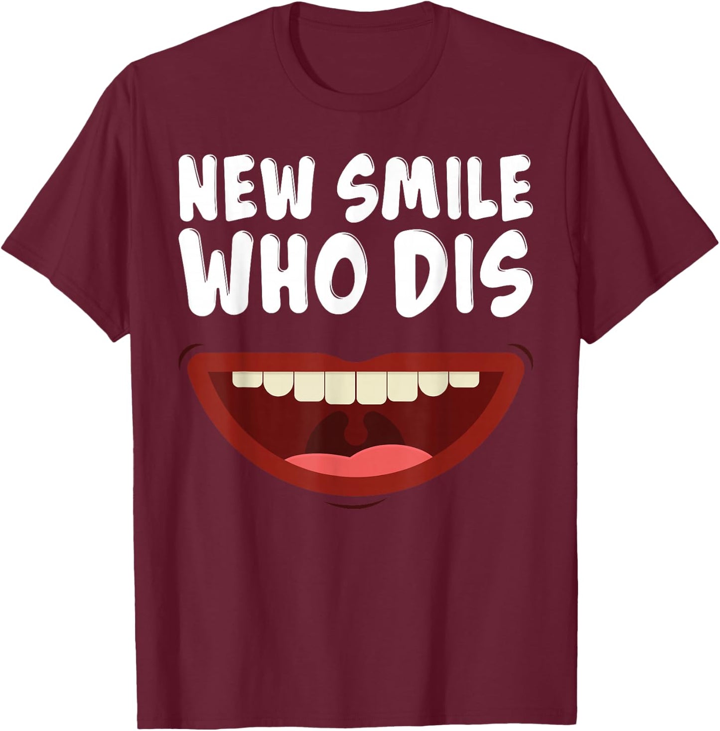 New Smile Who Dis Braces Off Teeth Gift T-Shirt - T-Shirt | Maroon