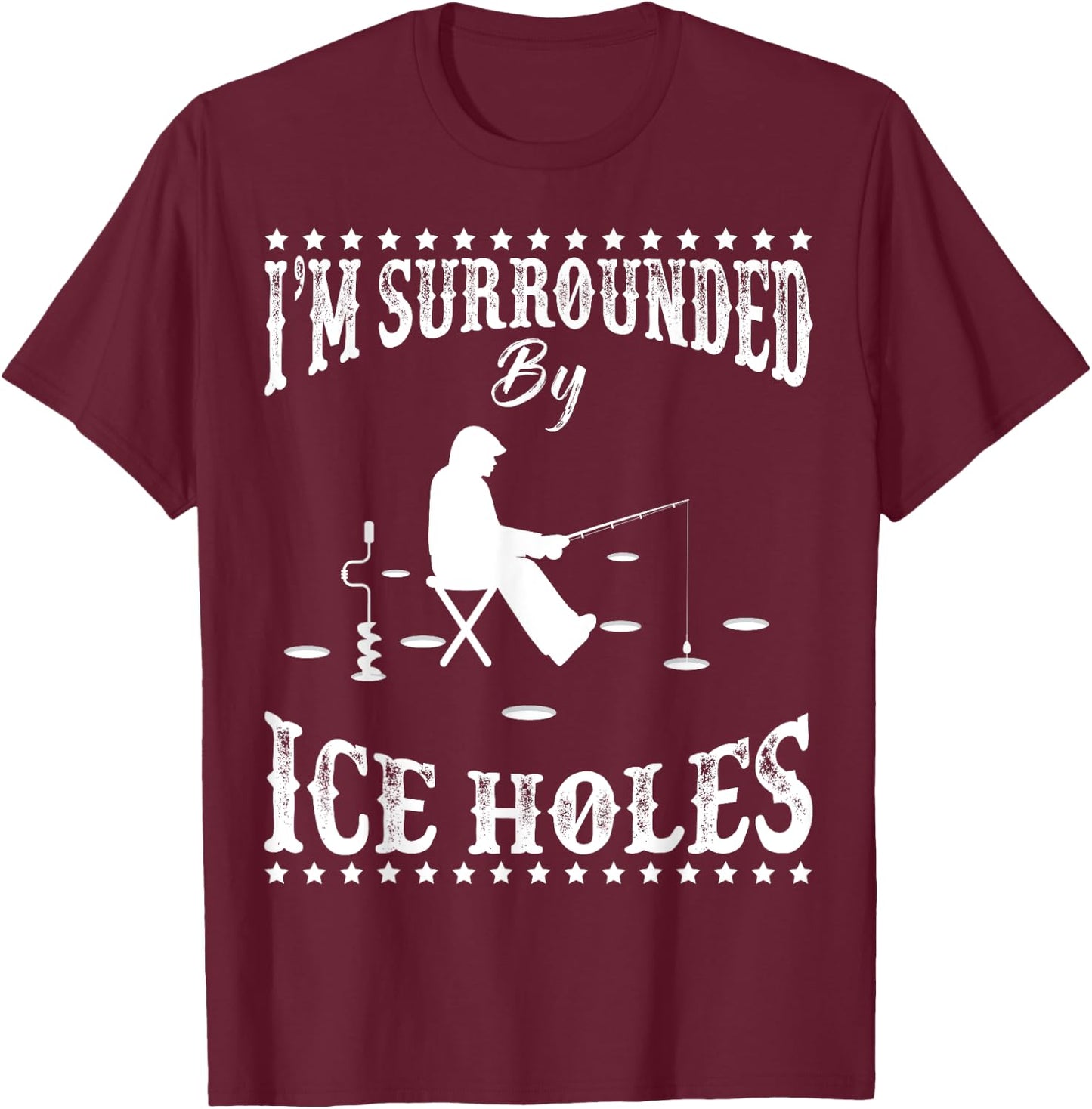 Funny I'm Surrounded By Ice Hole Ice Fishing Enthusiast T-Shirt - T-Shirt | Maroon