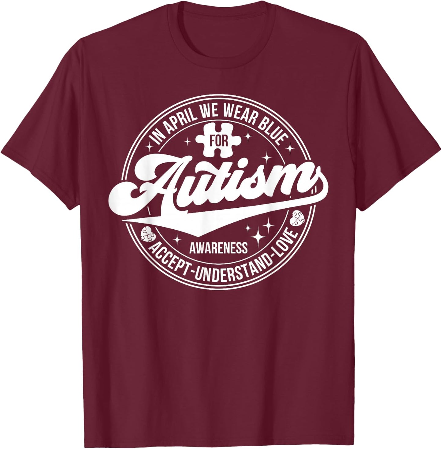 In April We Wear Blue Autism Awareness Month T-Shirt - T-Shirt | Maroon