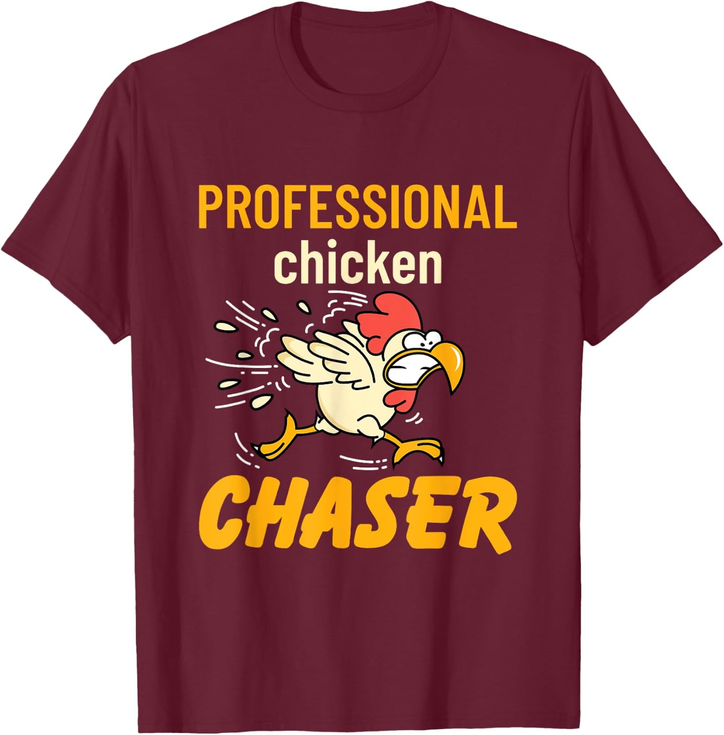 Chicken Professional Chaser Funny Farmer Farm T-Shirt - T-Shirt | Maroon