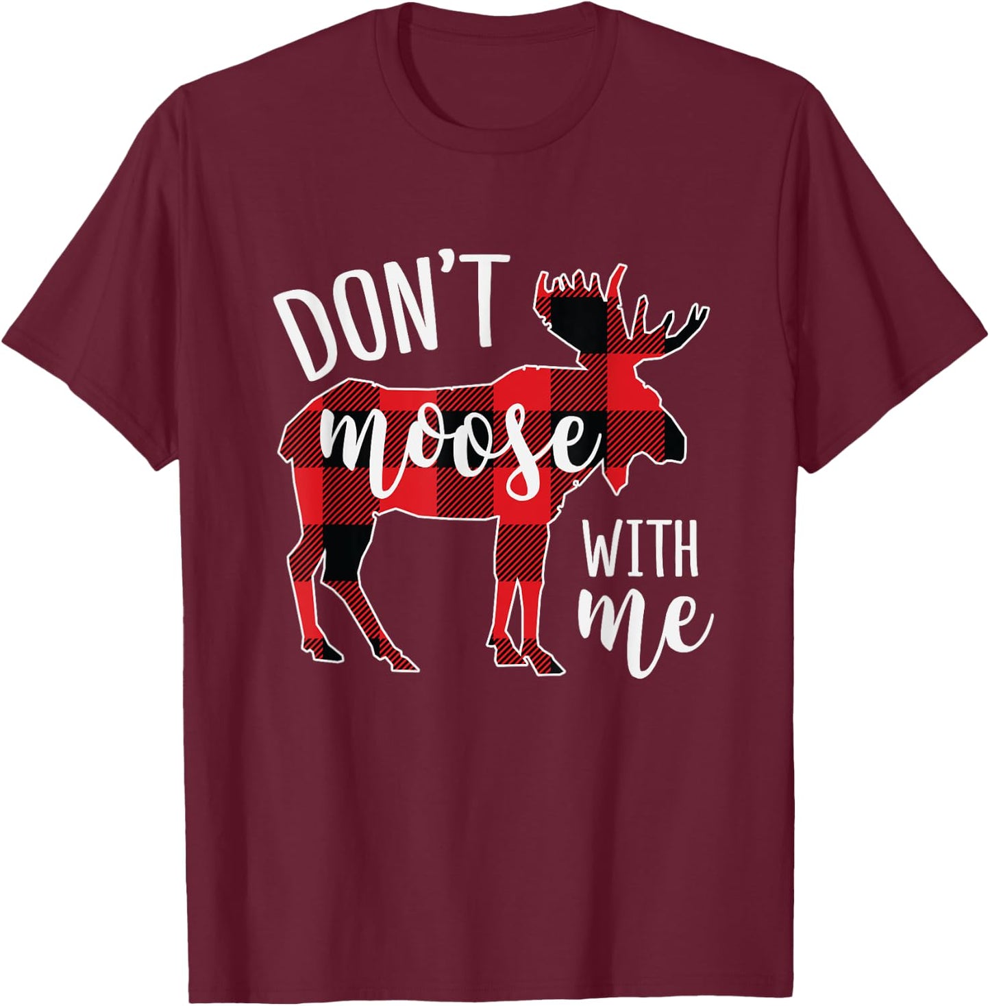 Don't moose with me Funny Christmas T-Shirt - T-Shirt | Maroon