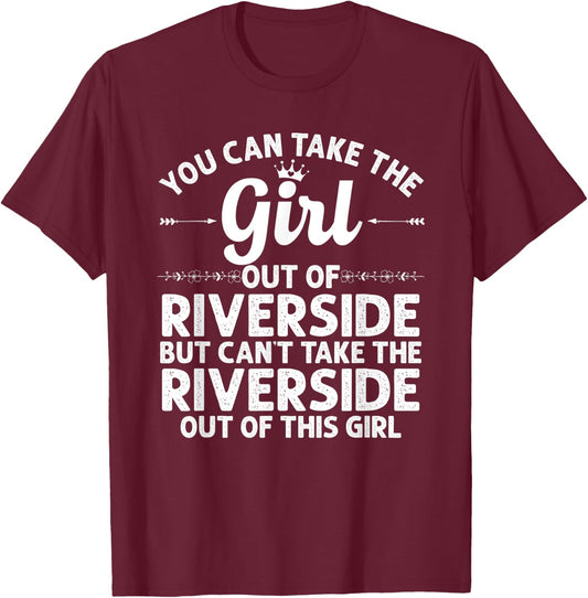 Girl Out Of RIVERSIDE CA CALIFORNIA Gift Funny Home Root USA T-Shirt - T-Shirt | Maroon