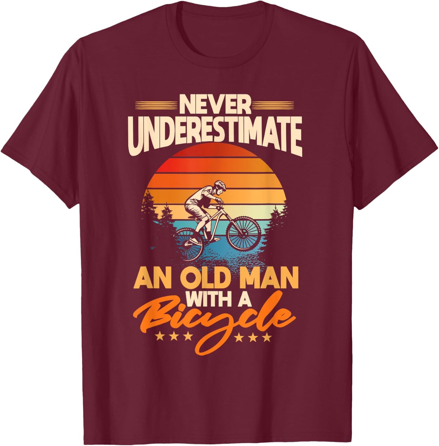 Never Underestimate An Old Guy On A Bicycle Rider T-Shirt - T-Shirt | Maroon