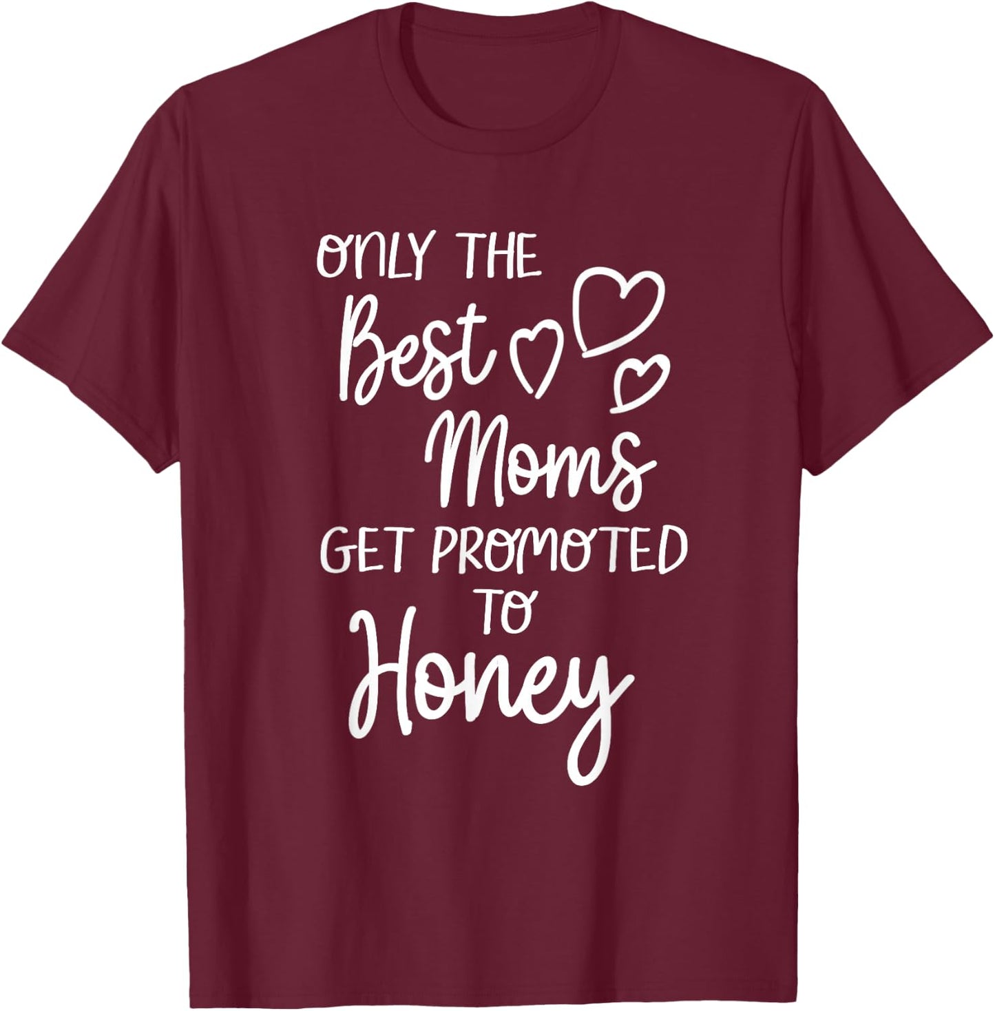 The Best Moms Get Promoted To Honey for Special Grandma T-Shirt - T-Shirt | Maroon
