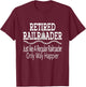 Railroad Retirement Gifts T-Shirt - T-Shirt | Maroon