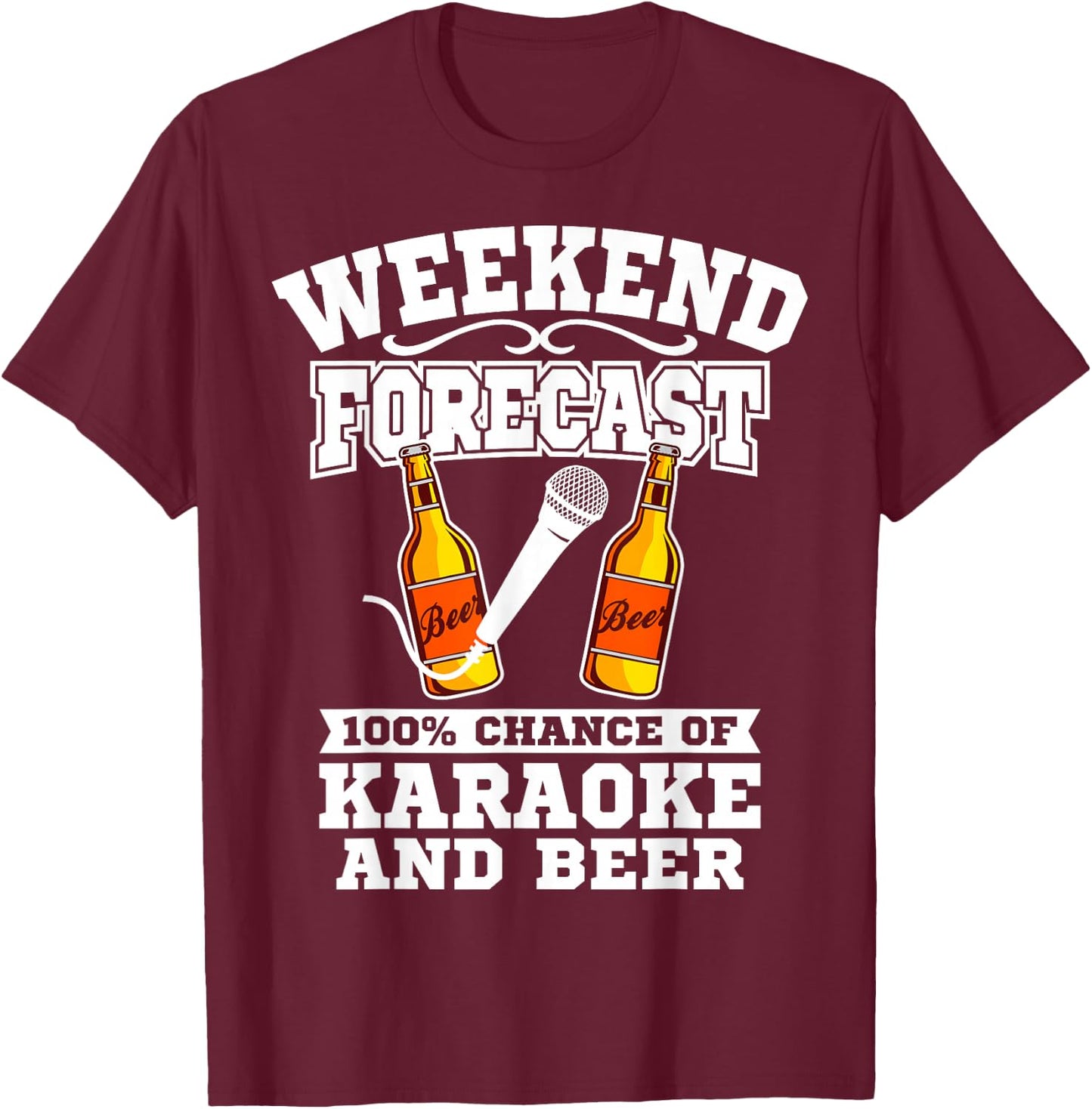 Karaoke Gift - Funny Karaoke Weekend Forecast Beer T-Shirt - T-Shirt | Maroon