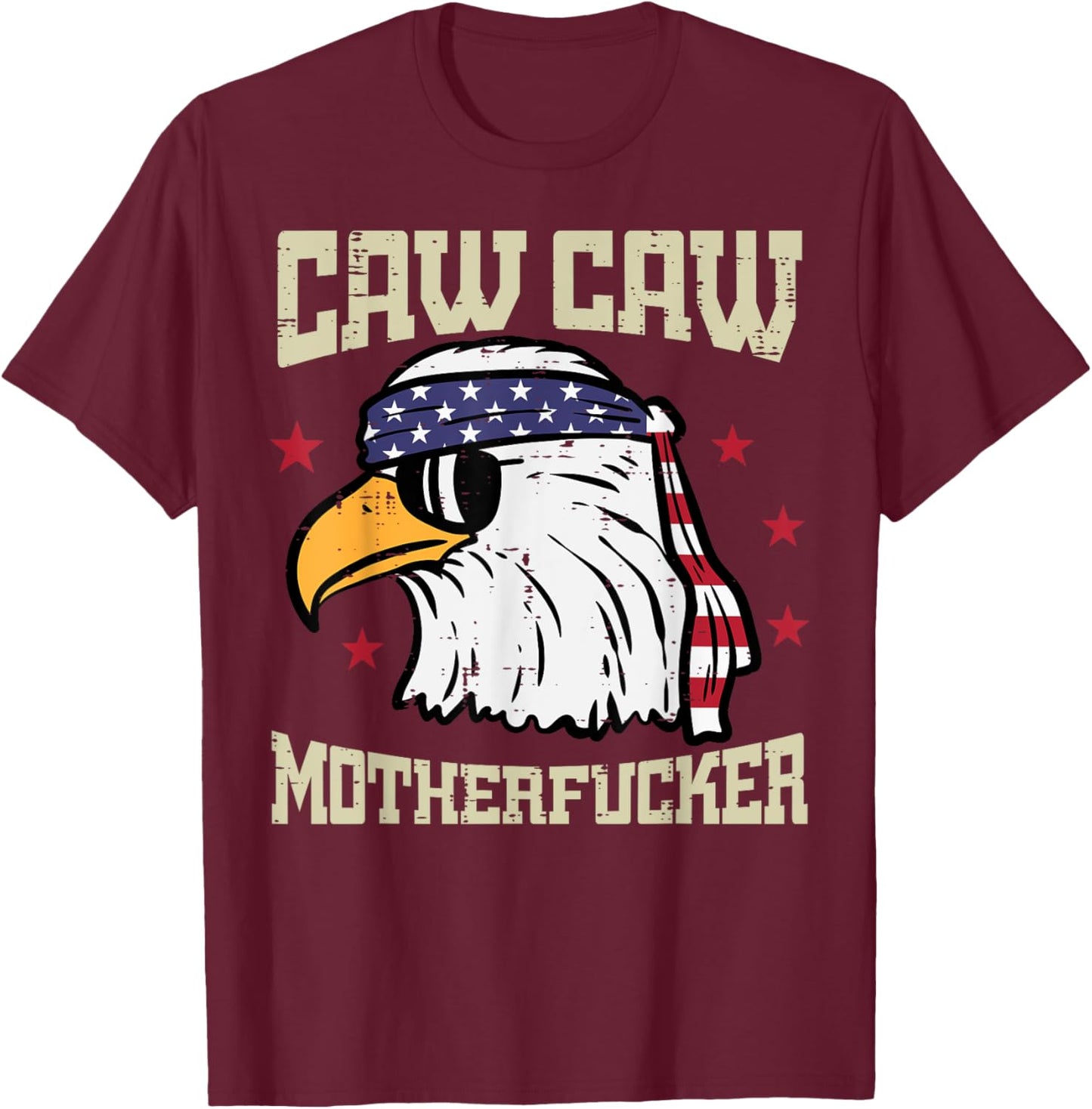 4th Of July Bald Eagle Caw Caw Funny Patriotic Men Women T-Shirt - T-Shirt | Maroon
