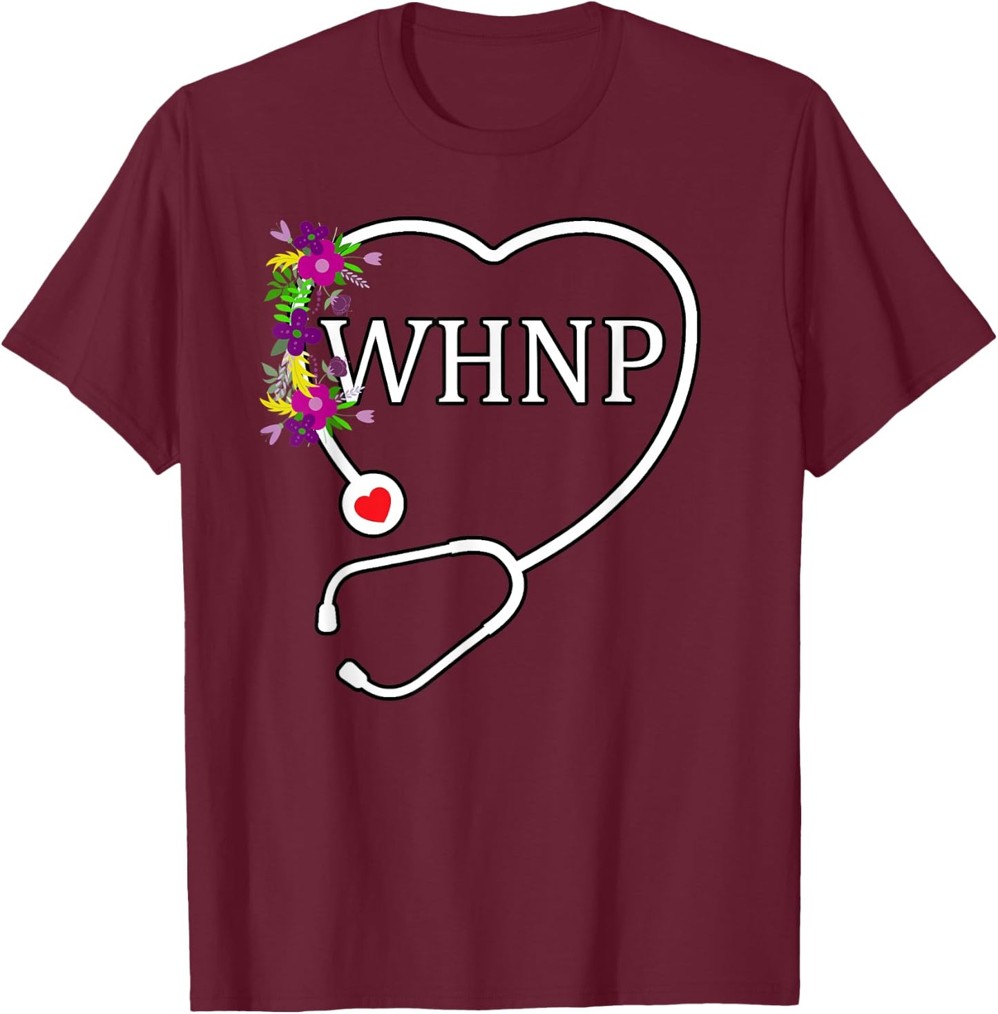 WHNP Women's Health Nurse Practitioner Floral Stethoscope T-Shirt - T-Shirt | Maroon