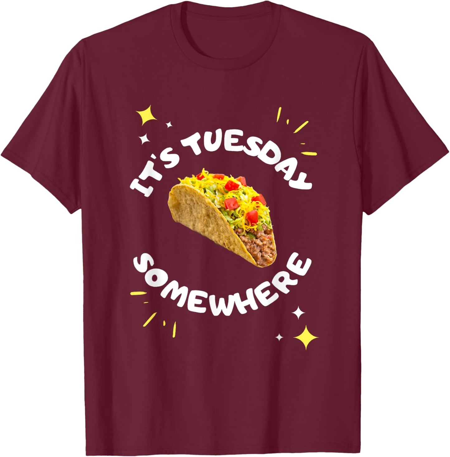 Taco Tuesday 'It's Tuesday Somewhere' Funny Food Saying T-Shirt - T-Shirt | Maroon