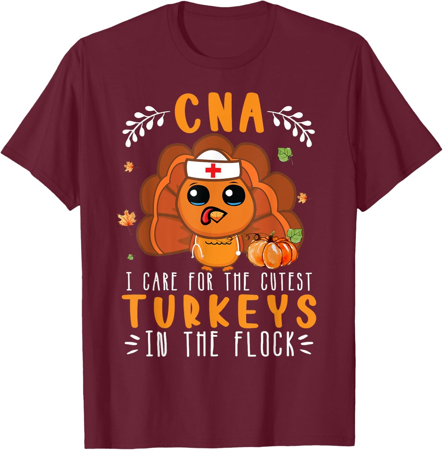 Tu CNA Thanksgiving Turkey Lover Costume Nursing T-Shirt - T-Shirt | Maroon