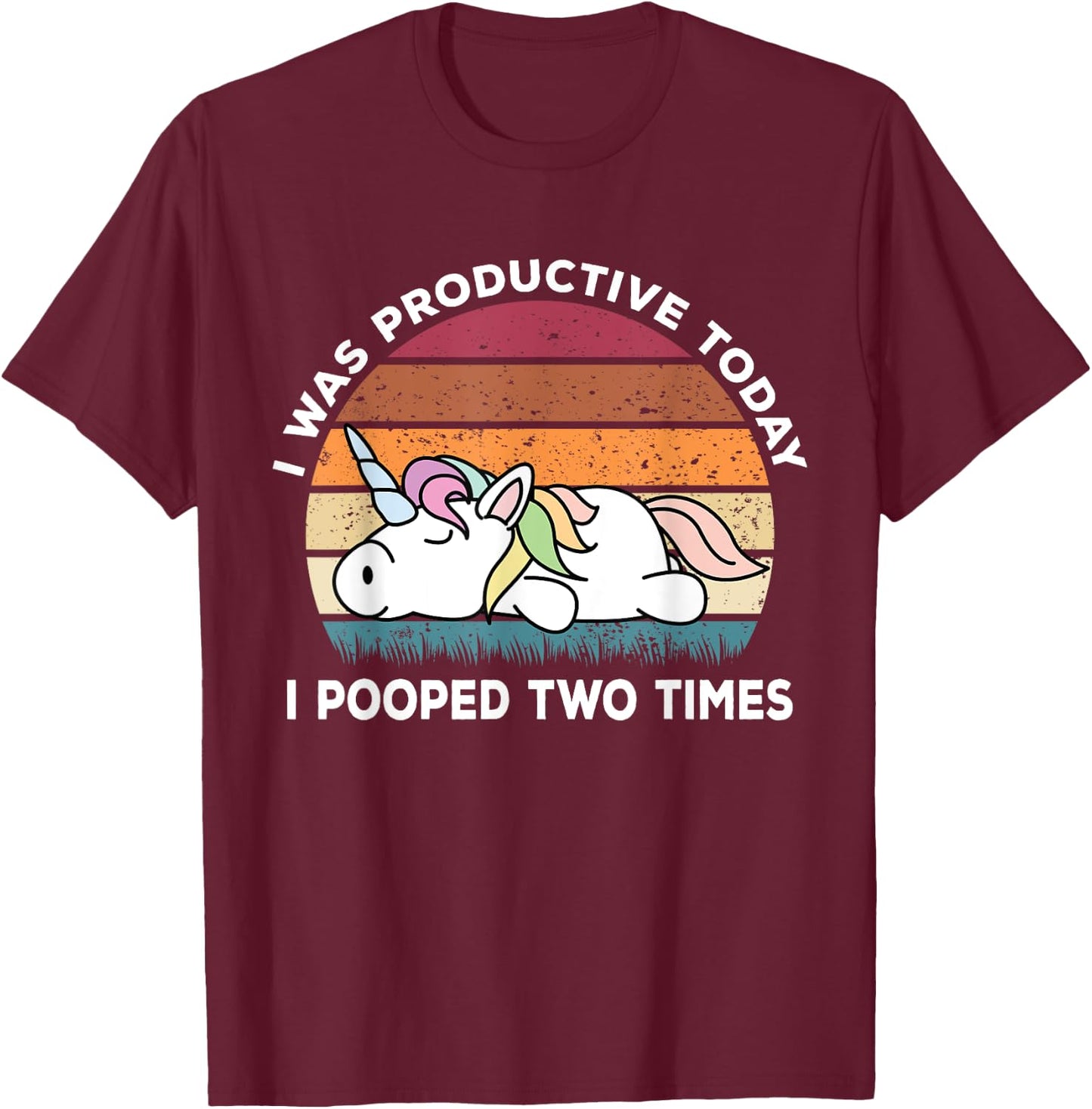I Pooped Today Shirt | Funny Unicorn Shirts Unicorn T-Shirt - T-Shirt | Maroon