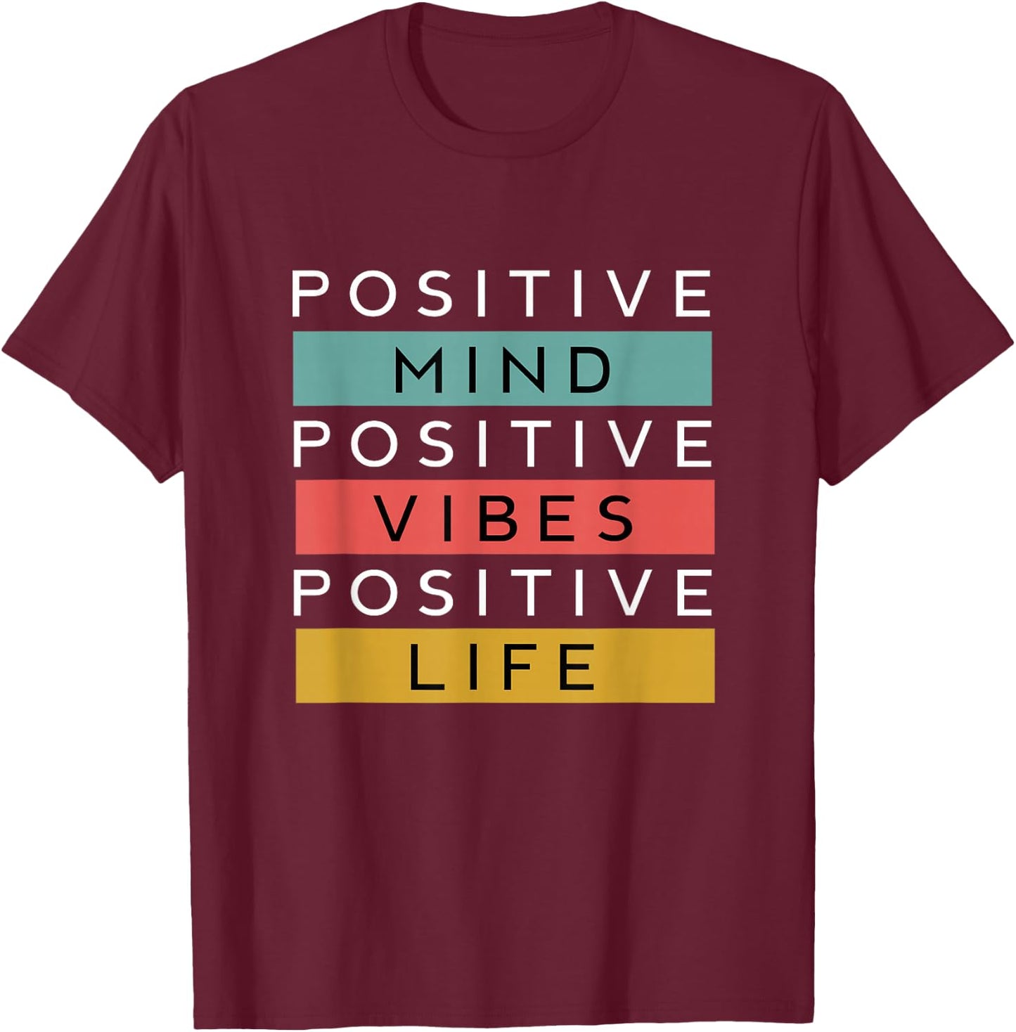 Positive Mind Positive Vibes Positive Life T-Shirt - T-Shirt | Maroon