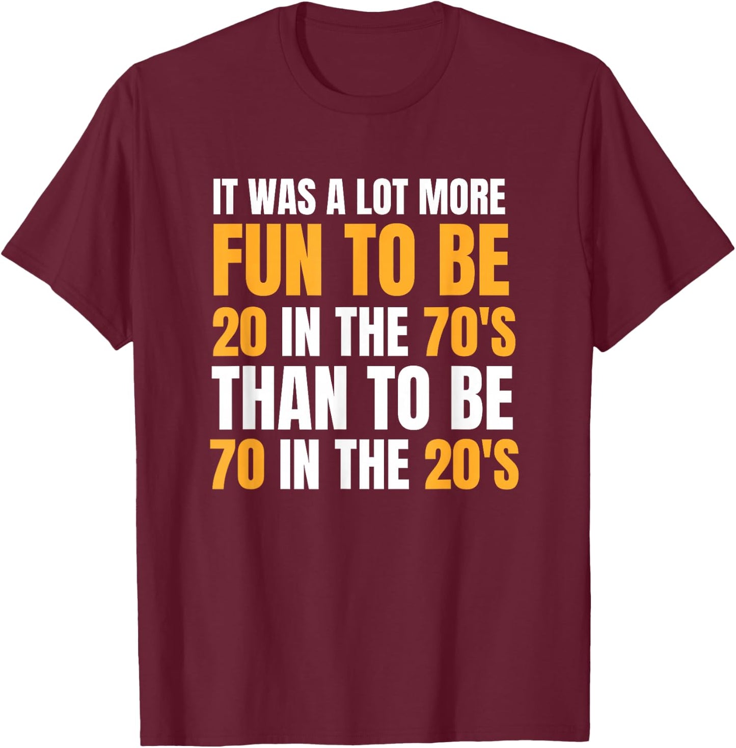 Happy 70th Birthday Funny Retirement 70's Living In The 20's T-Shirt - T-Shirt | Maroon