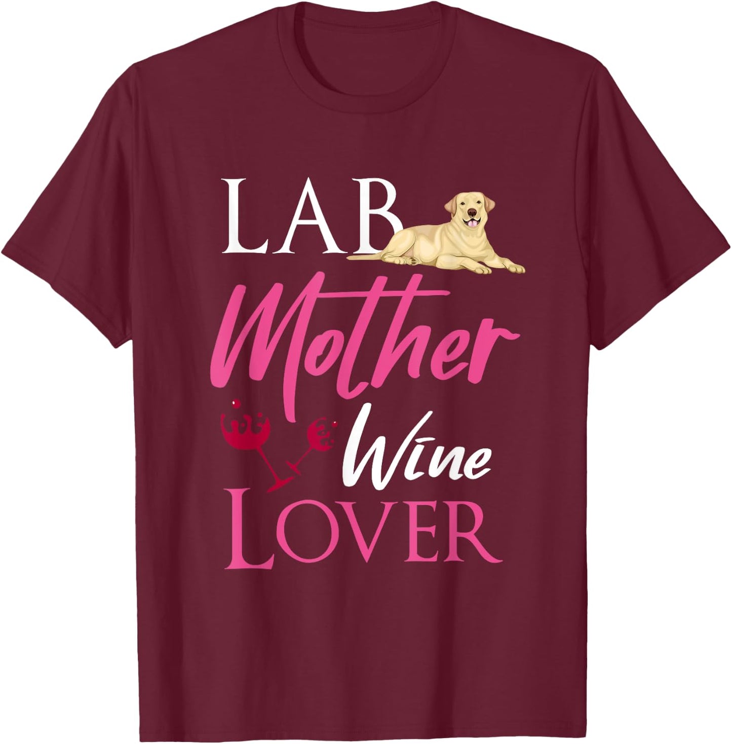 Vintage Lab Mother Wine Lover Dog Labrador Retriever Lover Men Women T-Shirt - T-Shirt | Maroon