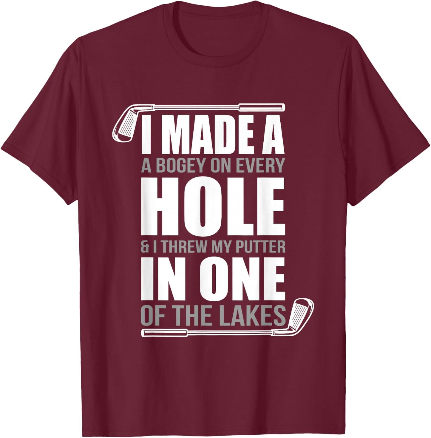 I made a hole in one, Funny Golfer T-Shirt - T-Shirt | Maroon
