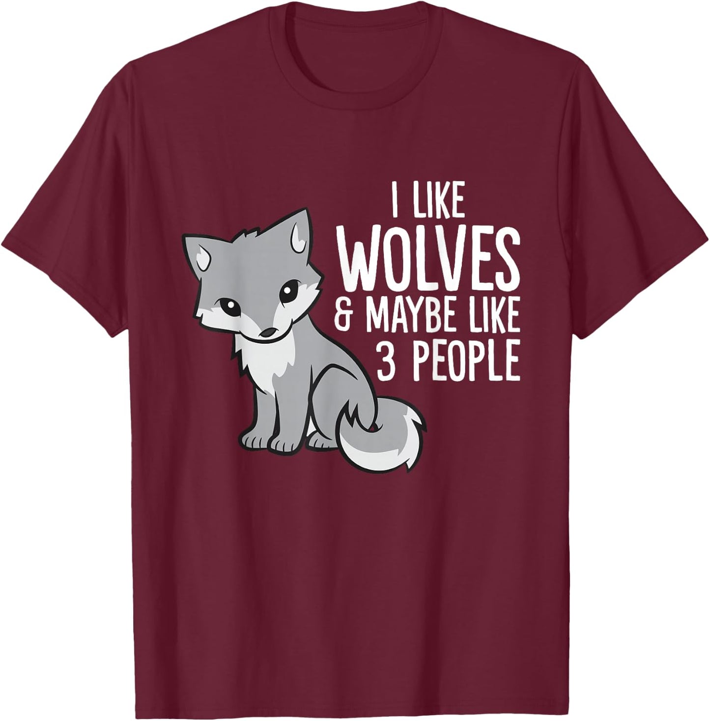 Wolf Lover I Like Wolves And Maybe Like 3 People T-Shirt - T-Shirt | Maroon