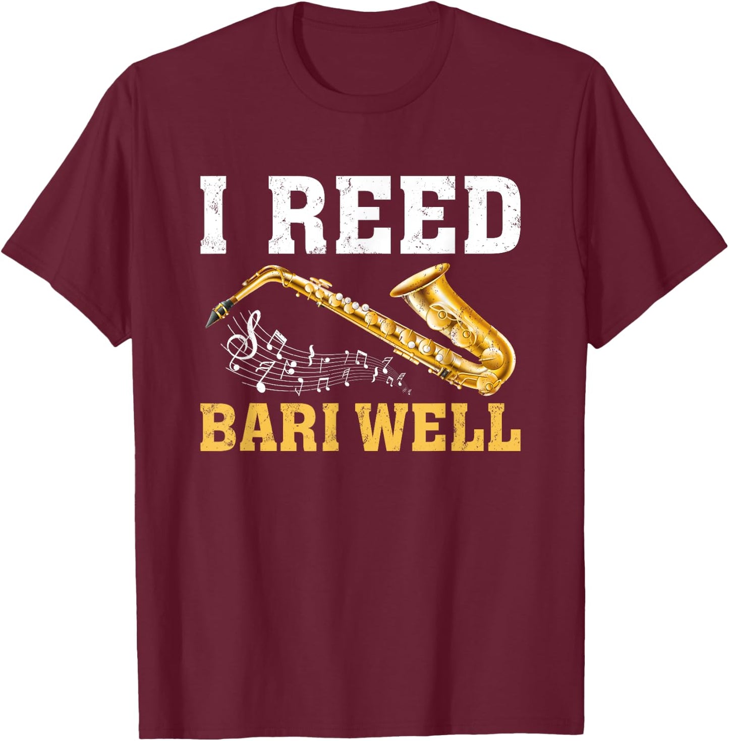 Funny Sax Player I Reed Bari Well Saxophones T-Shirt - T-Shirt | Maroon