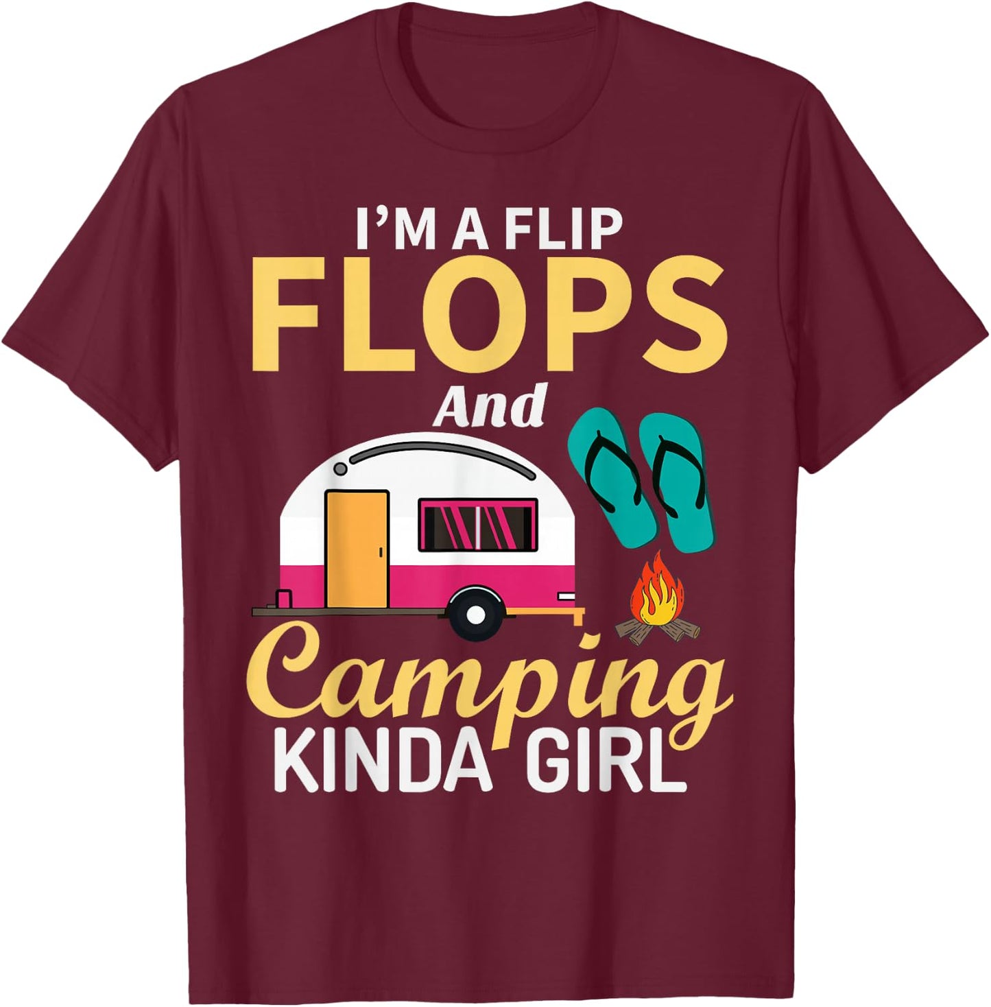 Camping Lover I'm A Flip Flops And Camping Kinda Girl T-Shirt - T-Shirt | Maroon