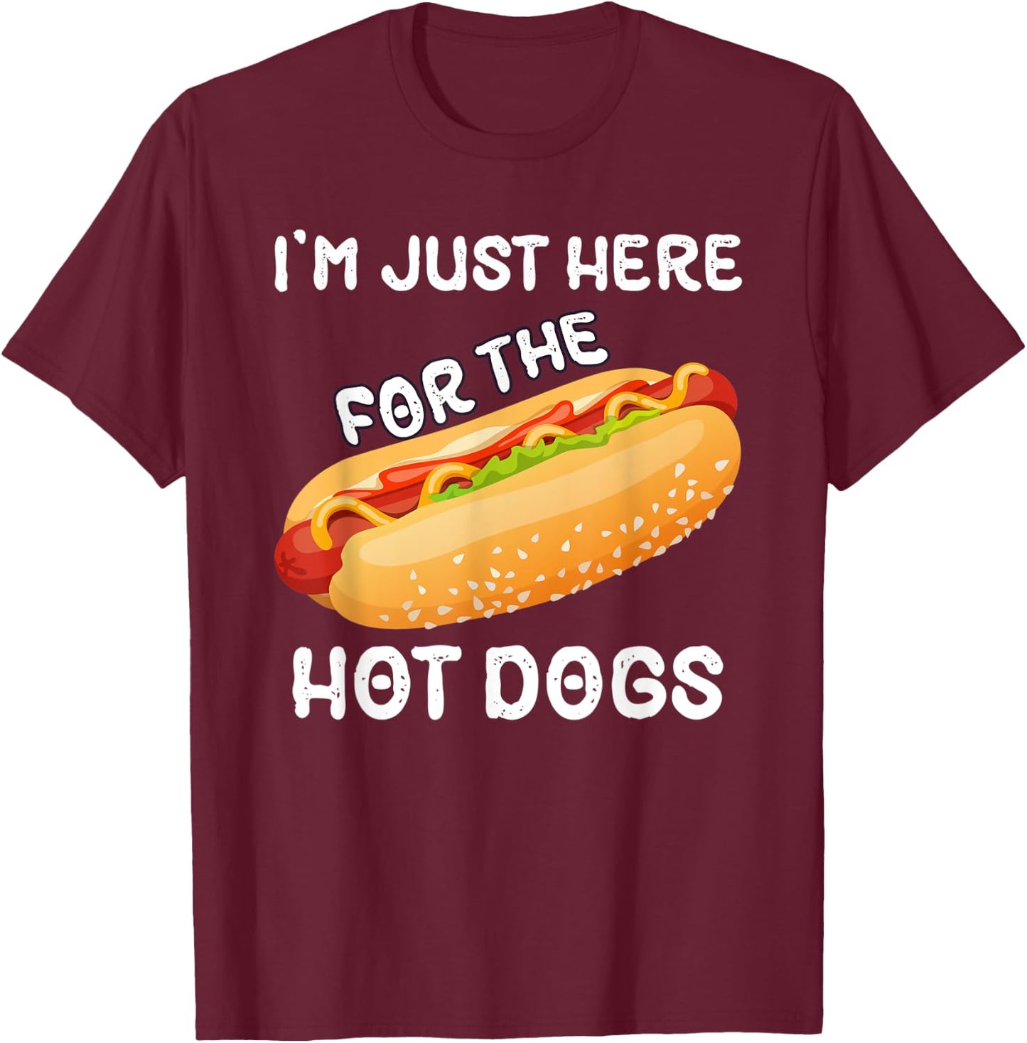 I'm Just Here For The Hot Dogs Funny Summer Hotdog BBQ Men Women T-Shirt - T-Shirt | Maroon