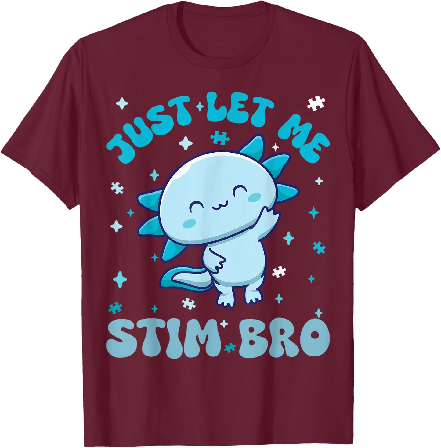 Just Let Me Stim Bro Shirt Fun Autism Awareness Axolotl Kids T-Shirt - T-Shirt | Maroon