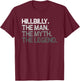 Hillbilly The Man Myth Legend Design T-Shirt - T-Shirt | Maroon