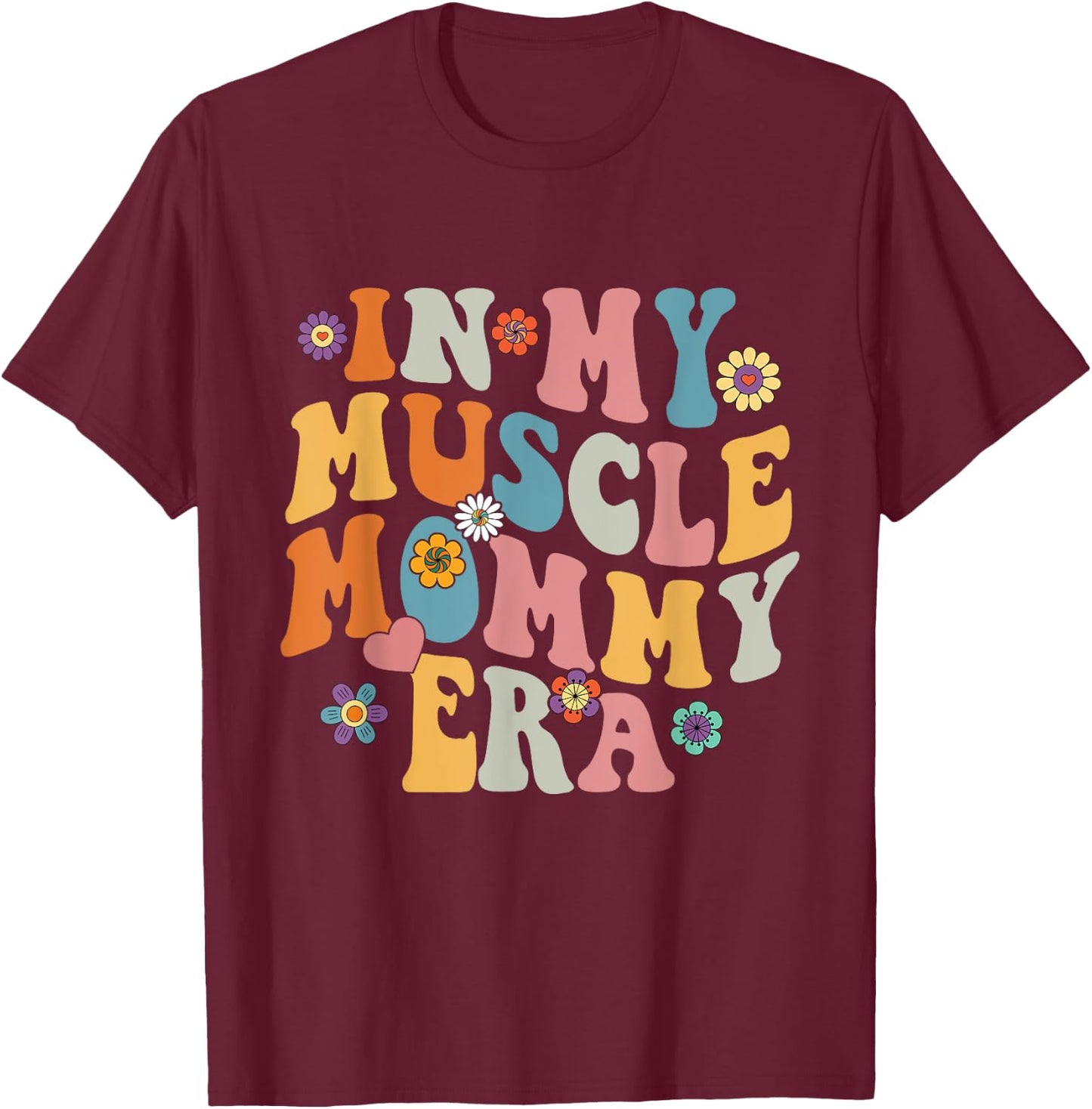 In My Muscle Mommy Era Funny Muscle Mom Mama Retro Groovy T-Shirt - T-Shirt | Maroon