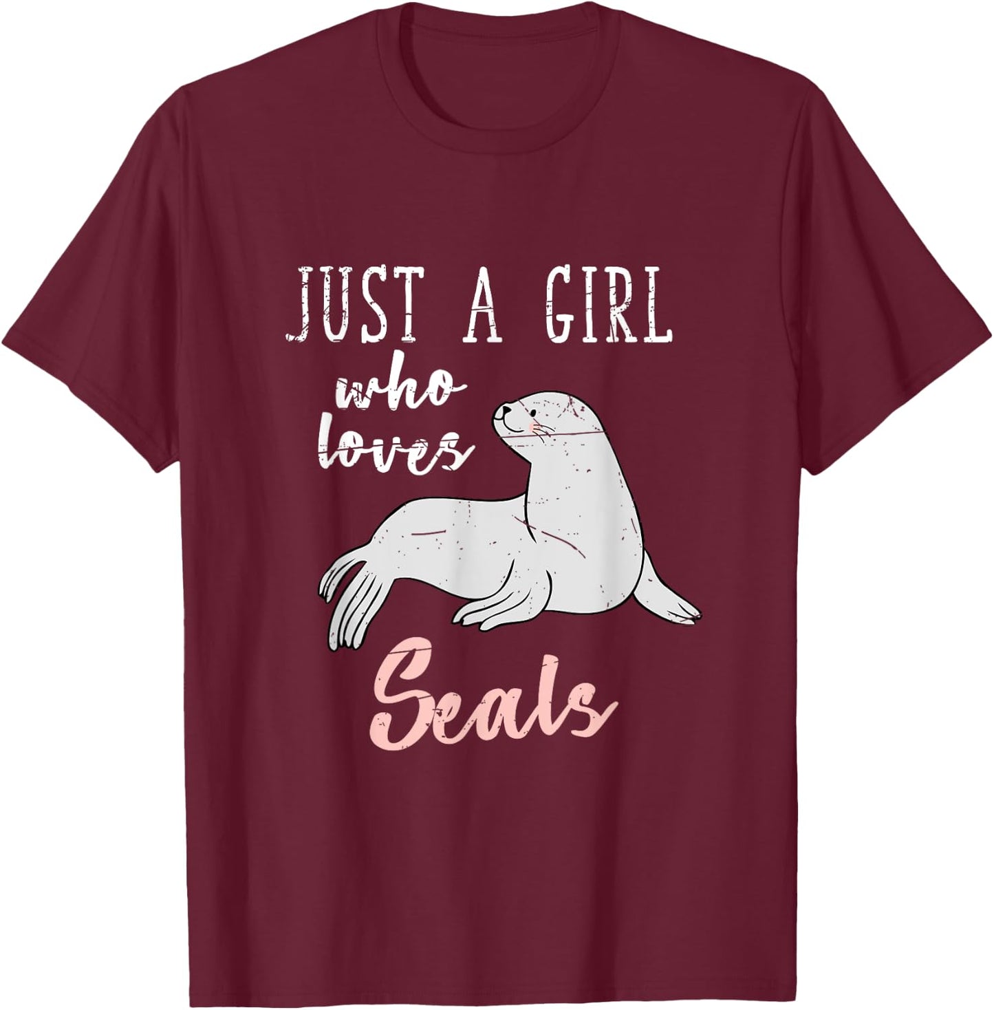 Just A Girl Who Loves Seals T-Shirt - T-Shirt | Maroon