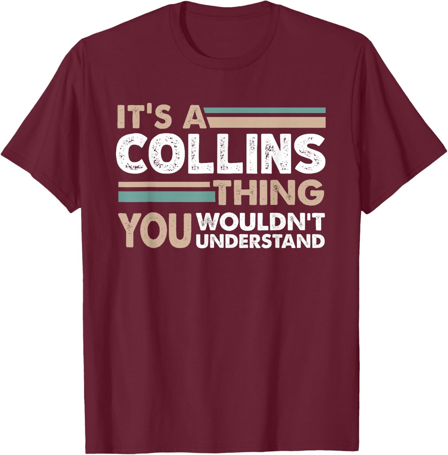 It's A Collins Thing You Wouldn't Understand Family Name T-Shirt - T-Shirt | Maroon
