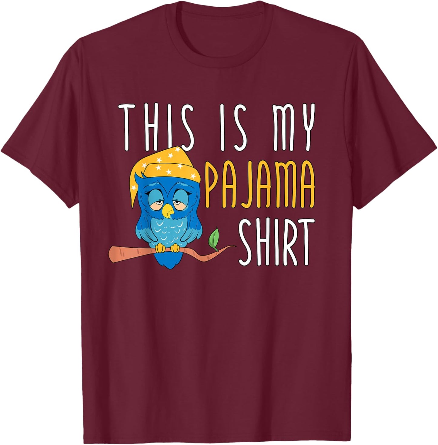This Is My Pajama Shirt Funny Bedtime Owl Slumber Party T-Shirt - T-Shirt | Maroon