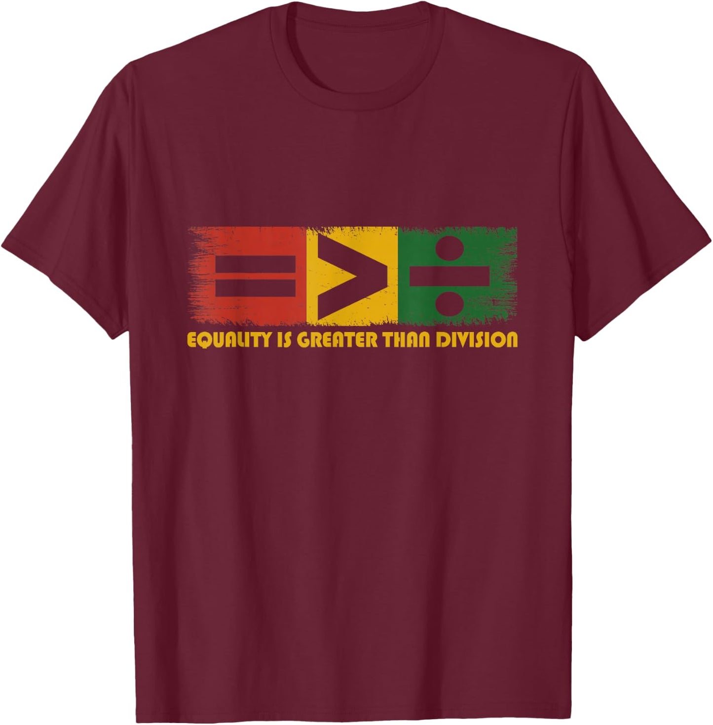 Equality Is Greater Than Division Juneteenth Math T-Shirt - T-Shirt | Maroon