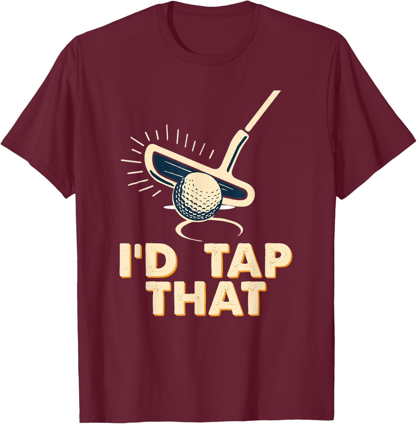 Retro Vintage I'd Tap That Funny Golfer Golf Club Gift T-Shirt - T-Shirt | Maroon