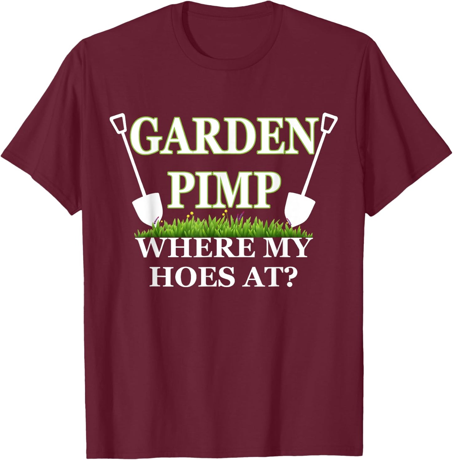 Garden Pimp Where My Hoes At? Plants Farming Funny Gardening T-Shirt - T-Shirt | Maroon