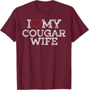 I Love My Cougar Wife I Heart My Cougar Wife Gift T-Shirt - T-Shirt | Maroon