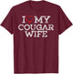 I Love My Cougar Wife I Heart My Cougar Wife Gift T-Shirt - T-Shirt | Maroon