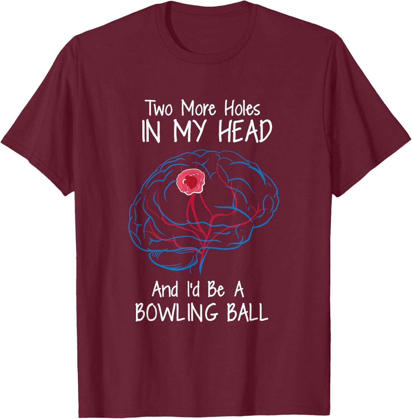 Bowling Ball Brain Tumor Awareness Warrior Survivor Humor T-Shirt - T-Shirt | Maroon