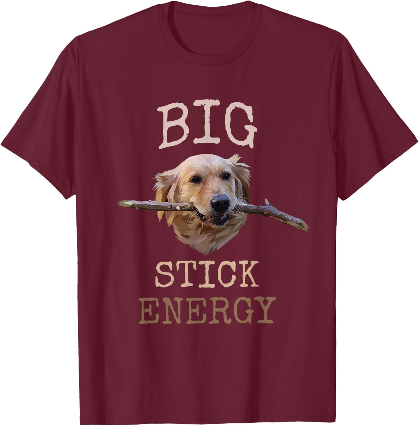 Big Stick Energy - Funny Golden Retriever Owner Gift T-Shirt - T-Shirt | Maroon
