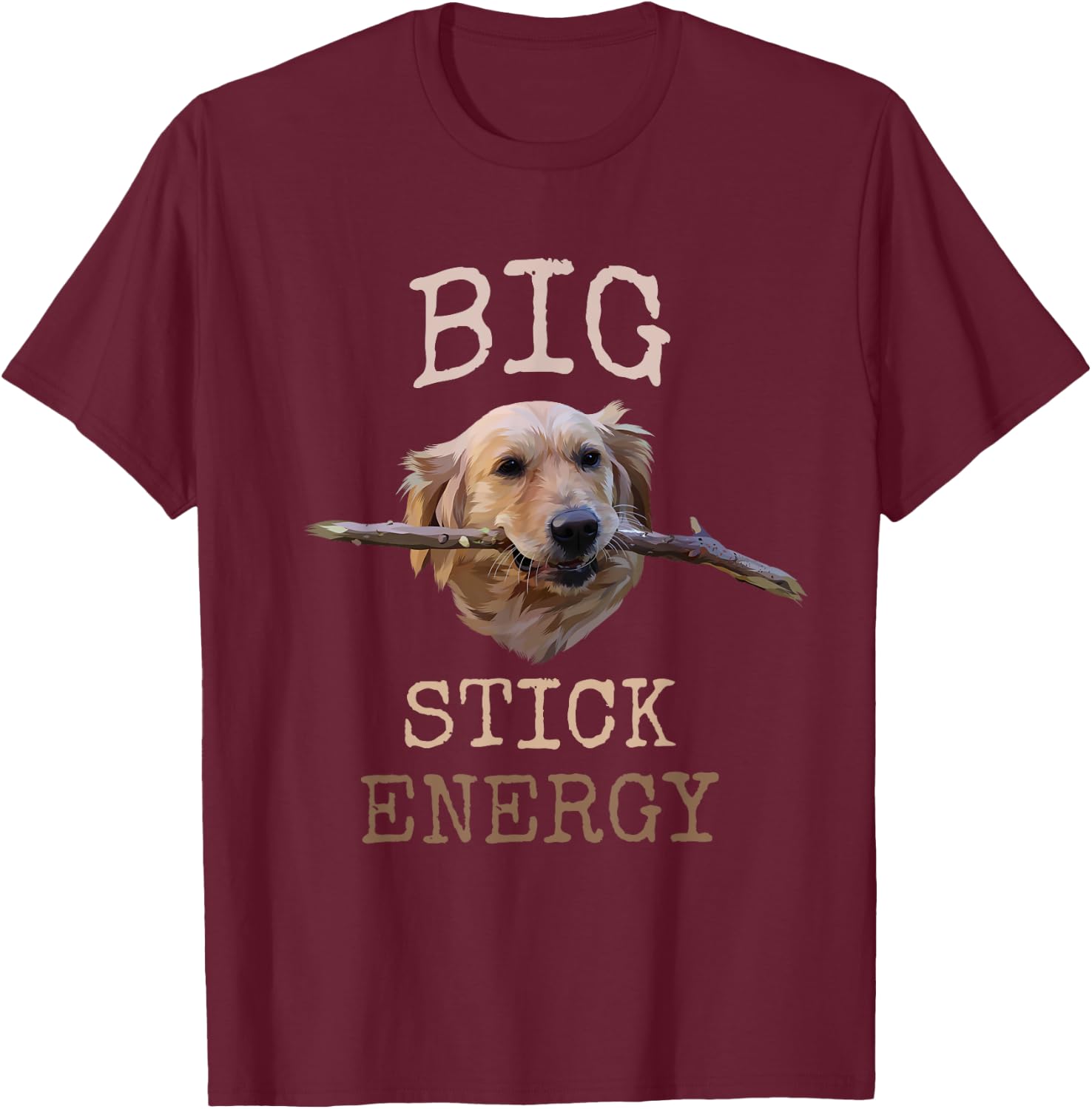 Big Stick Energy - Funny Golden Retriever Owner Gift T-Shirt - T-Shirt | Maroon