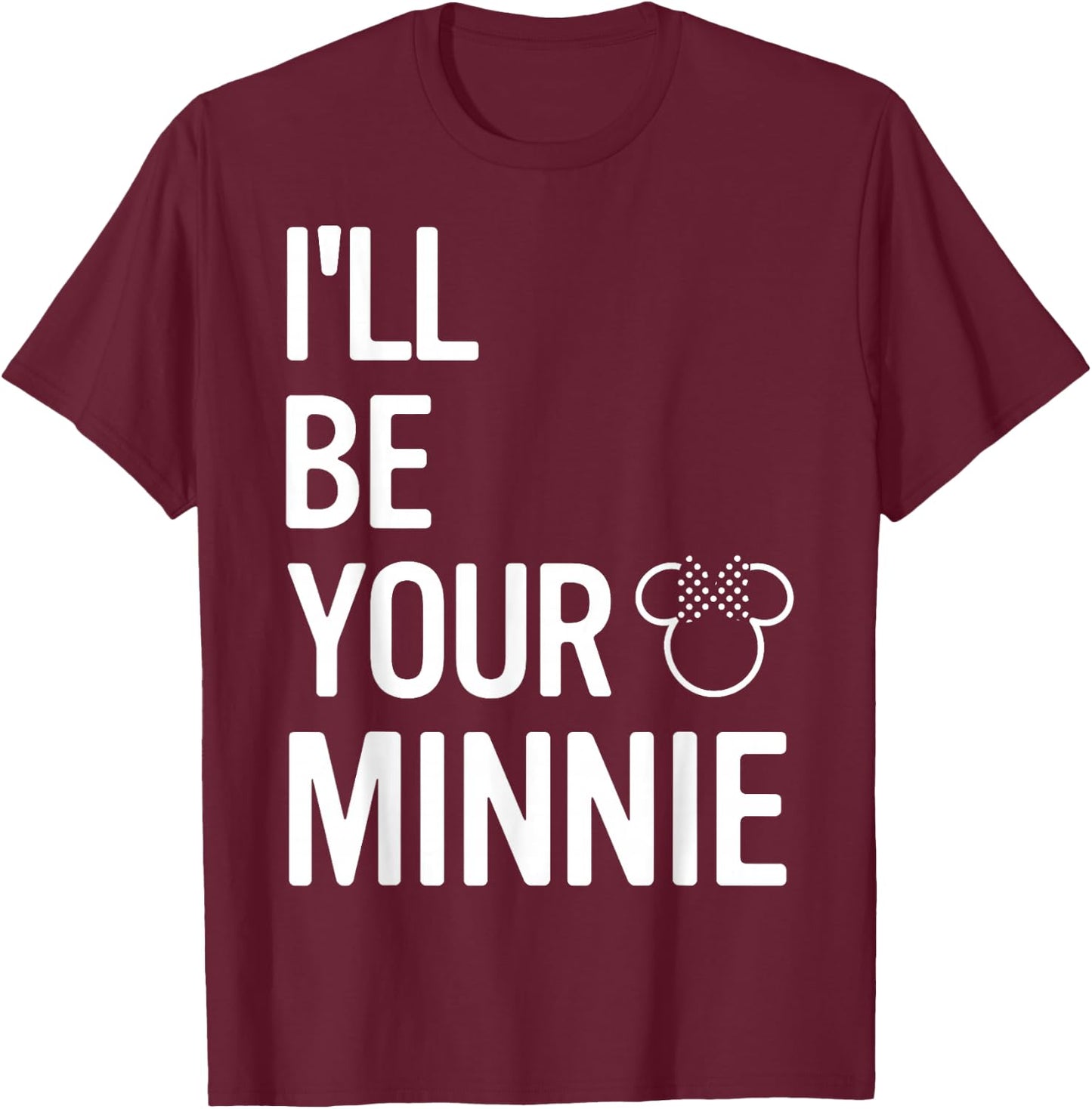 Disney Mickey And Friends I'll Be Your Minnie T-Shirt - T-Shirt | Maroon