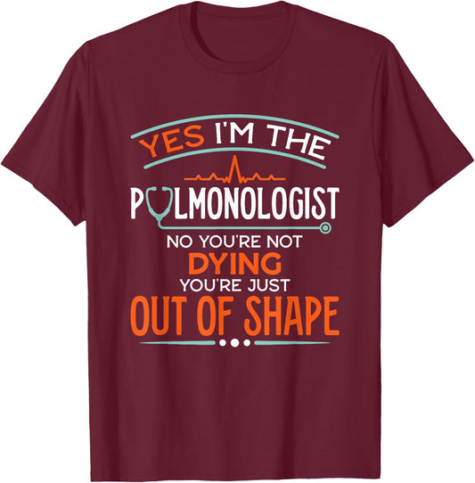 Lung Doctor Pulmonology Specialist Yes I'm The Pulmonologist T-Shirt - T-Shirt | Maroon