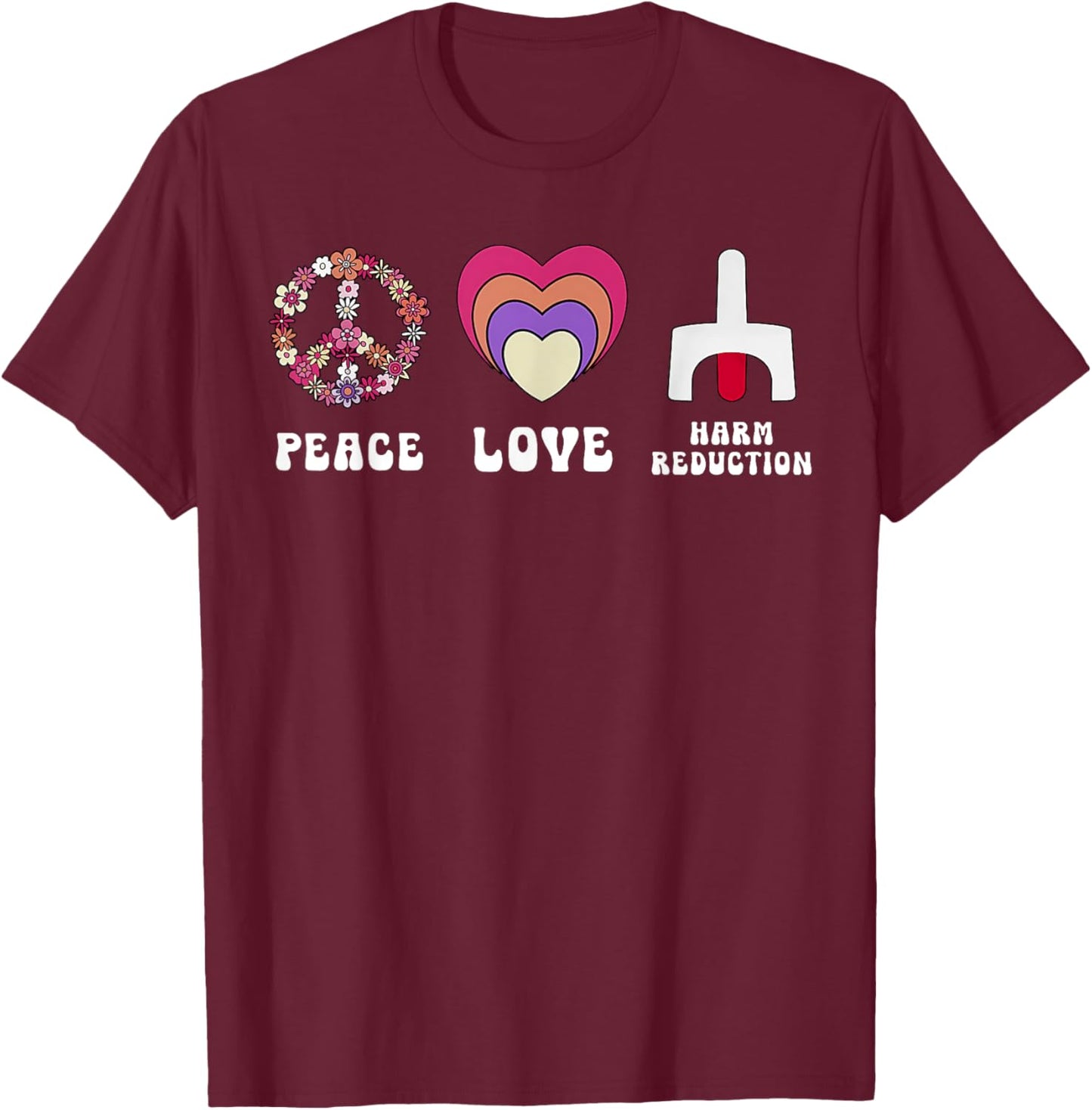 Floral Peace Love Harm Reduction Overdose Awareness Nurse T-Shirt - T-Shirt | Maroon