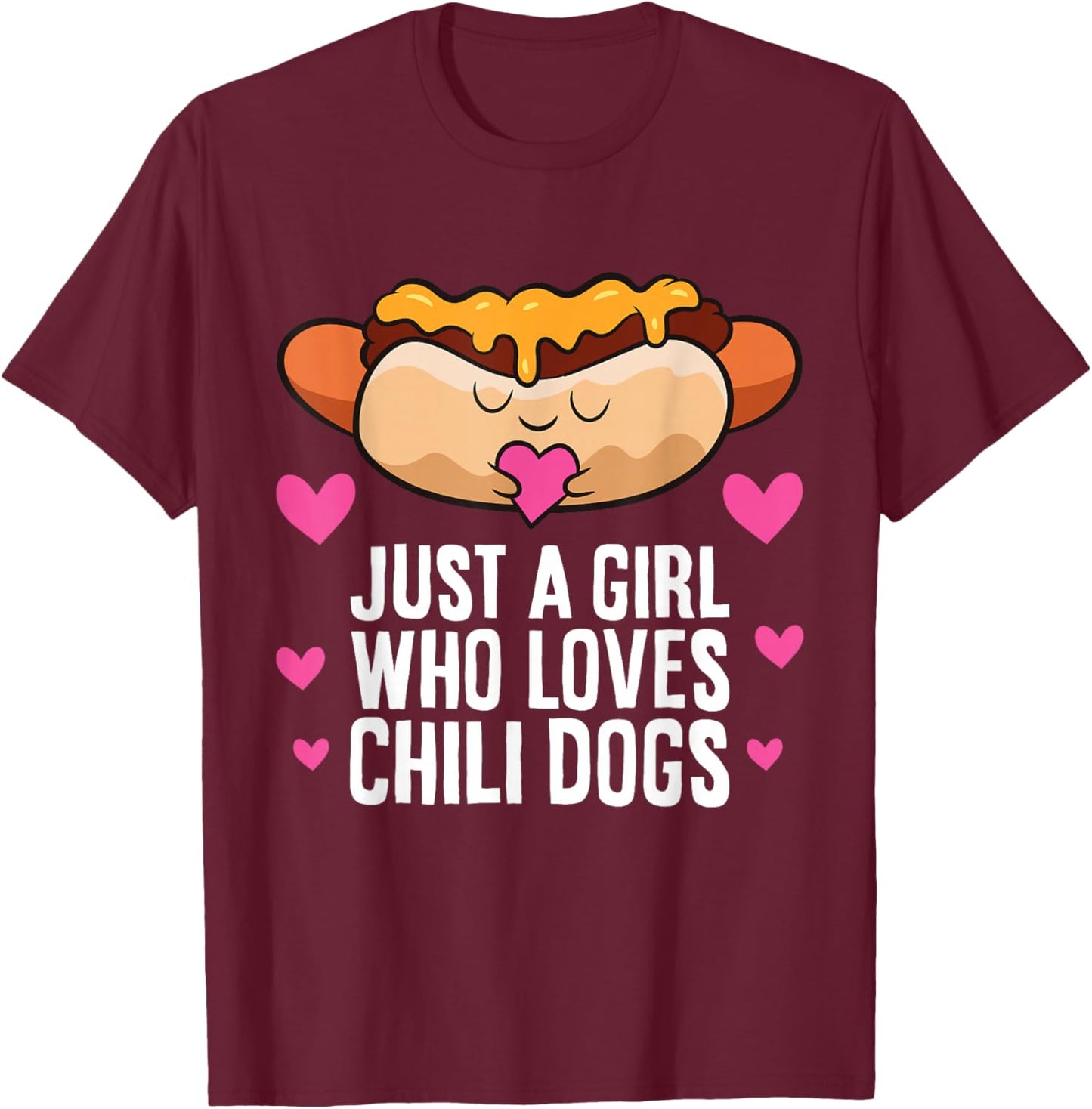 Just A Girl Who Loves Chili Dogs T-Shirt - T-Shirt | Maroon