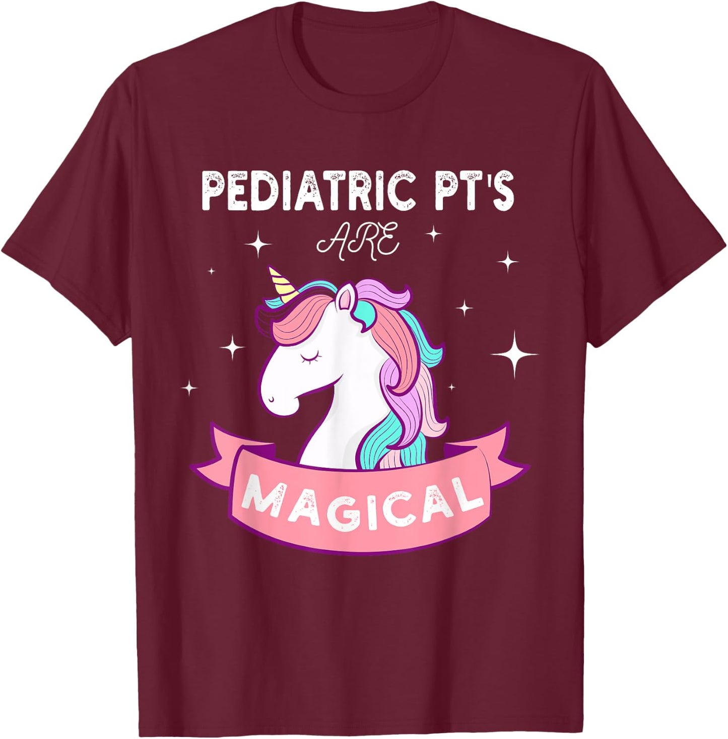 Unicorn Pediatric Rainbow PT , Physical Therapy Therapist T-Shirt - T-Shirt | Maroon