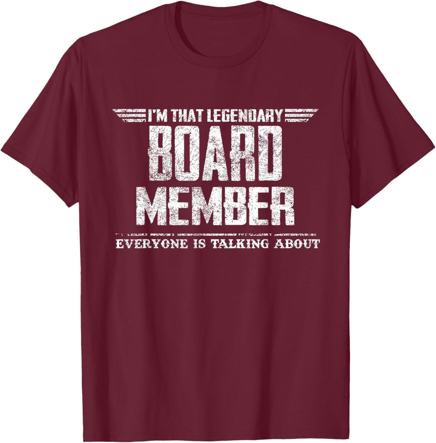 I'm That Legendary Board Member T-Shirt - T-Shirt | Maroon