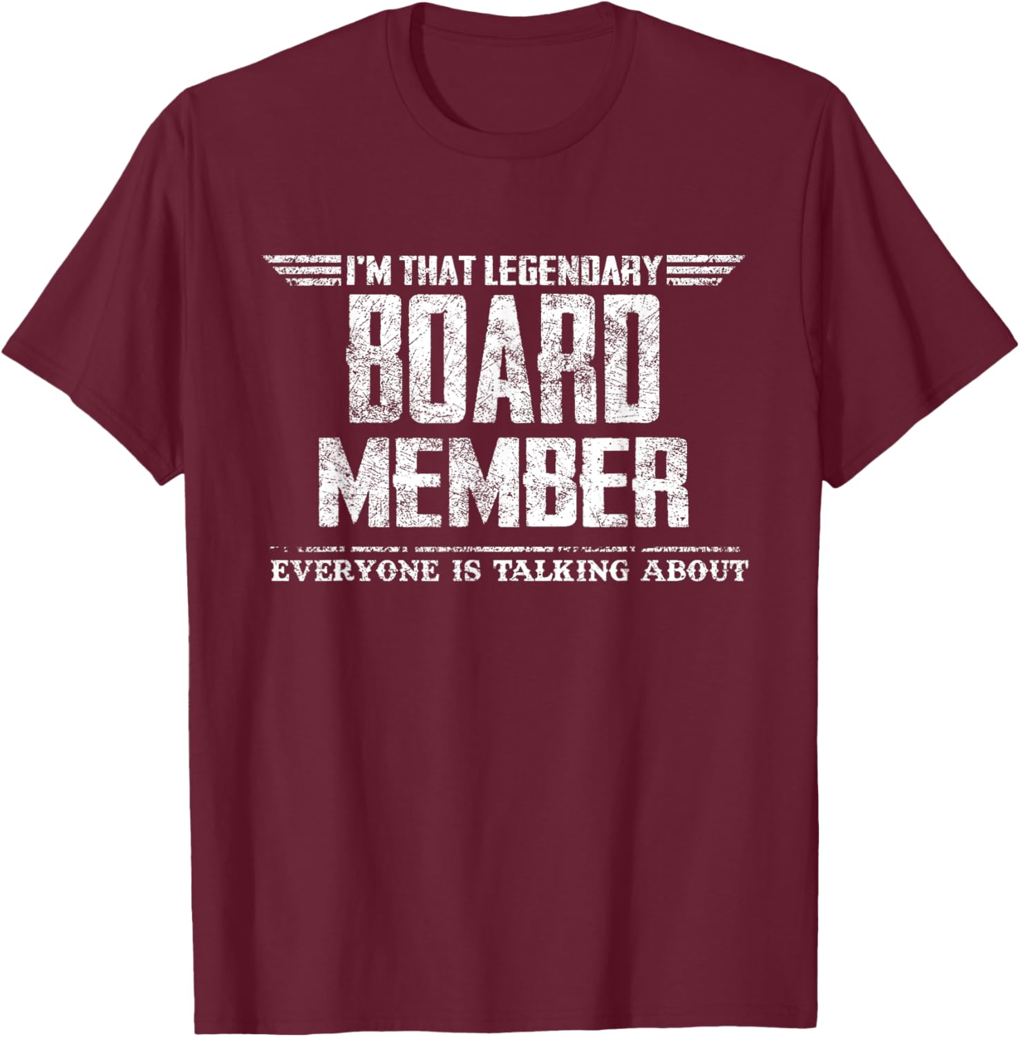 I'm That Legendary Board Member T-Shirt - T-Shirt | Maroon